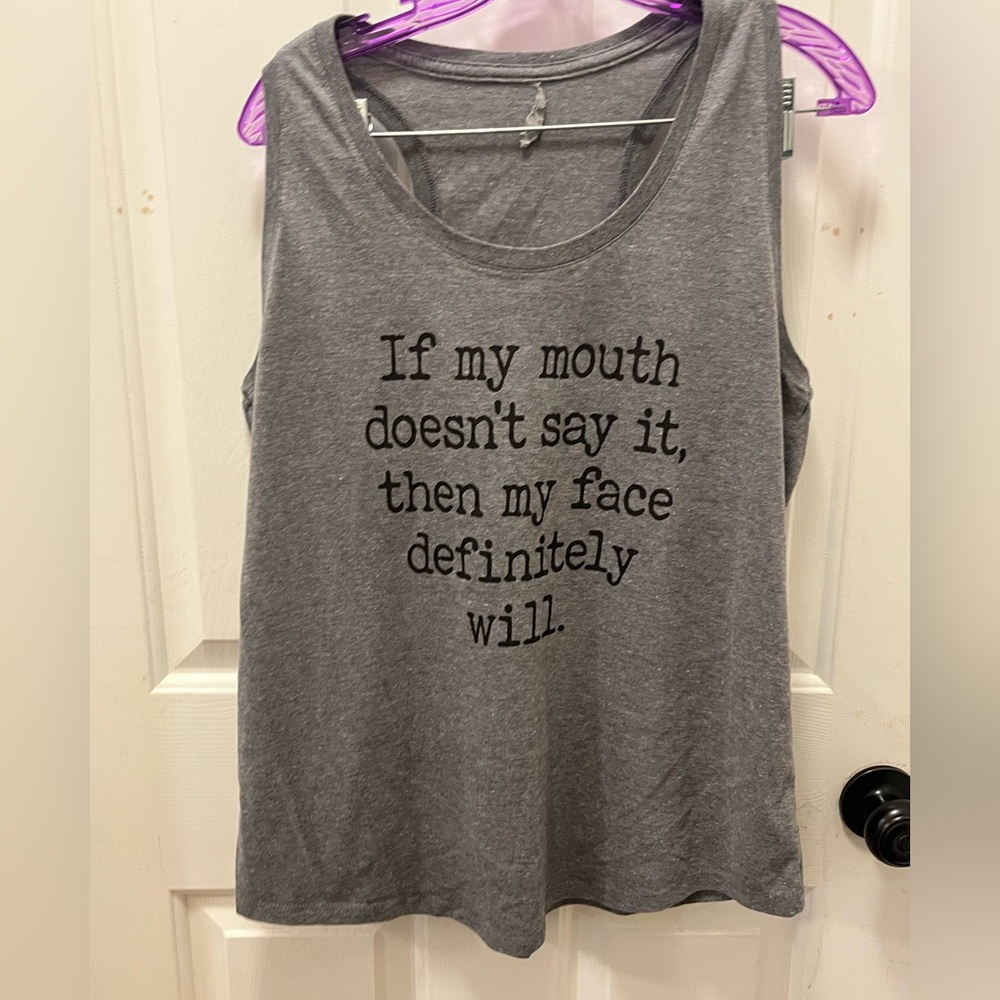 EUC “If My Mouth Doesn’t Say It, Then My Face Definitely Will” Tank - Size XL